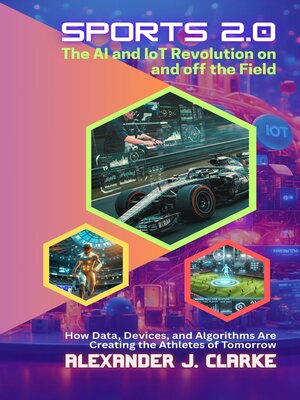 cover image of Sports 2.0, the AI and IoT Revolution on and off the Field